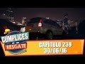 Cúmplices de um Resgate (30/06/16) Capítulo 239